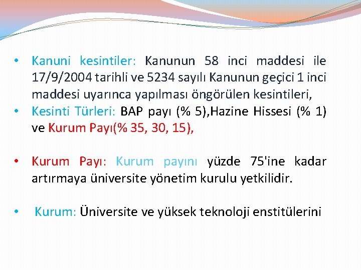  • Kanuni kesintiler: Kanunun 58 inci maddesi ile 17/9/2004 tarihli ve 5234 sayılı