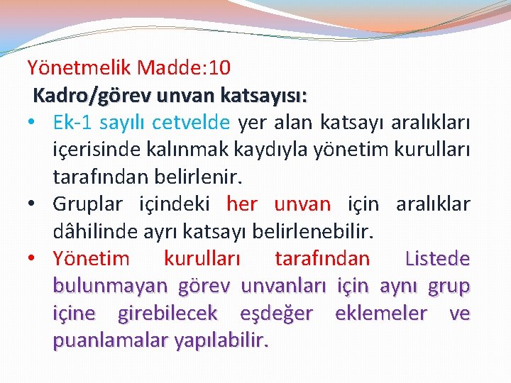 Yönetmelik Madde: 10 Kadro/görev unvan katsayısı: • Ek-1 sayılı cetvelde yer alan katsayı aralıkları