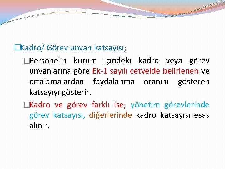 �Kadro/ Görev unvan katsayısı; �Personelin kurum içindeki kadro veya görev unvanlarına göre Ek-1 sayılı