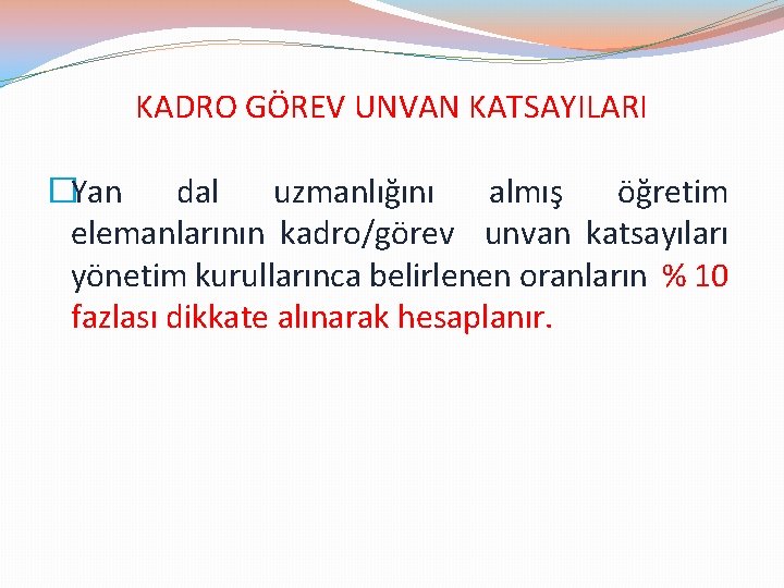 KADRO GÖREV UNVAN KATSAYILARI �Yan dal uzmanlığını almış öğretim elemanlarının kadro/görev unvan katsayıları yönetim