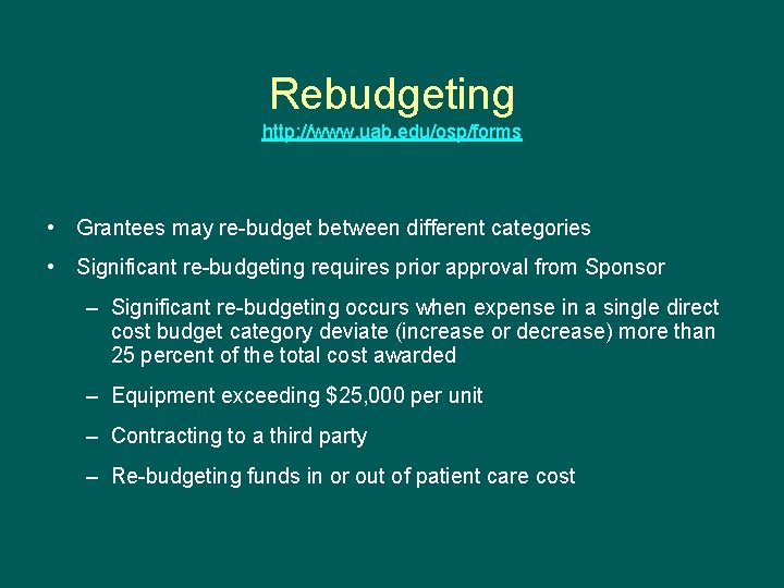 Rebudgeting http: //www. uab. edu/osp/forms • Grantees may re-budget between different categories • Significant