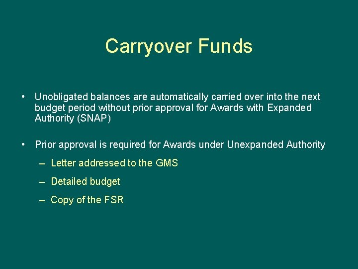 Carryover Funds • Unobligated balances are automatically carried over into the next budget period