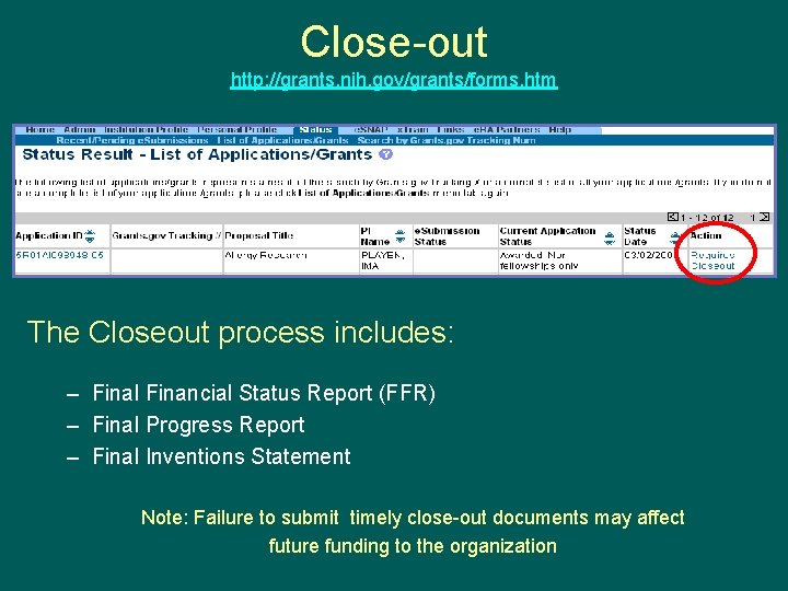 Close-out http: //grants. nih. gov/grants/forms. htm The Closeout process includes: – Final Financial Status