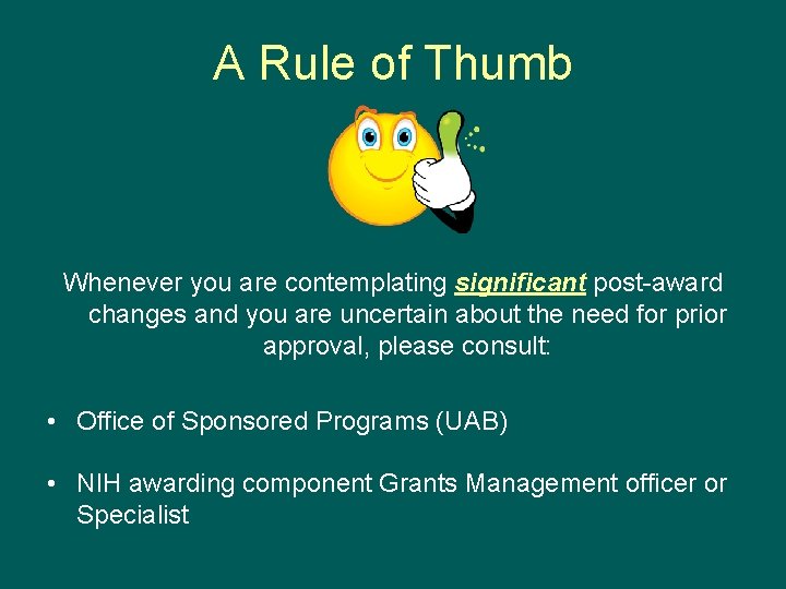 A Rule of Thumb Whenever you are contemplating significant post-award changes and you are