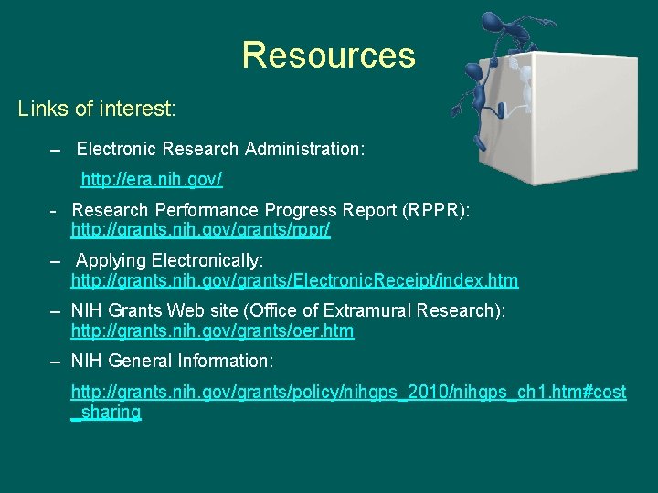 Resources Links of interest: – Electronic Research Administration: http: //era. nih. gov/ - Research