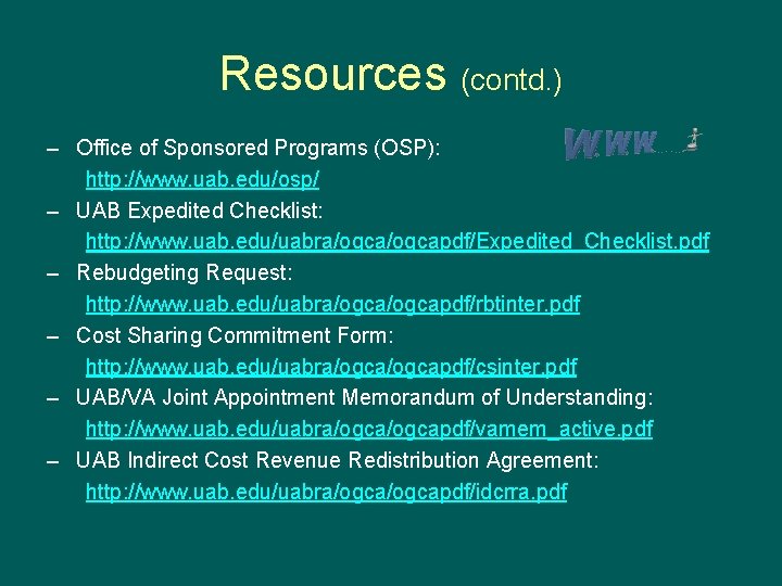 Resources (contd. ) – Office of Sponsored Programs (OSP): http: //www. uab. edu/osp/ –