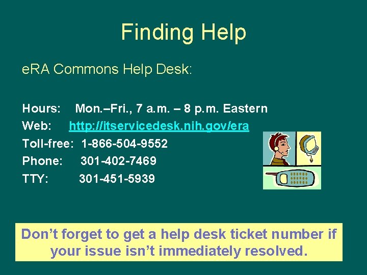 Finding Help e. RA Commons Help Desk: Hours: Mon. –Fri. , 7 a. m.