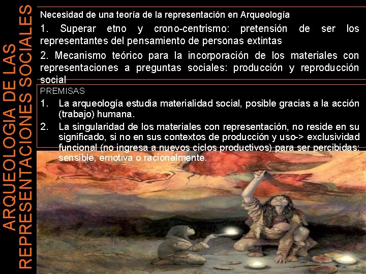 ARQUEOLOGIA DE LAS REPRESENTACIONES SOCIALES Necesidad de una teoría de la representación en Arqueología