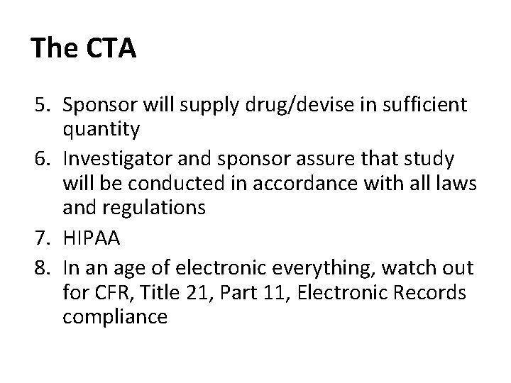 The CTA 5. Sponsor will supply drug/devise in sufficient quantity 6. Investigator and sponsor