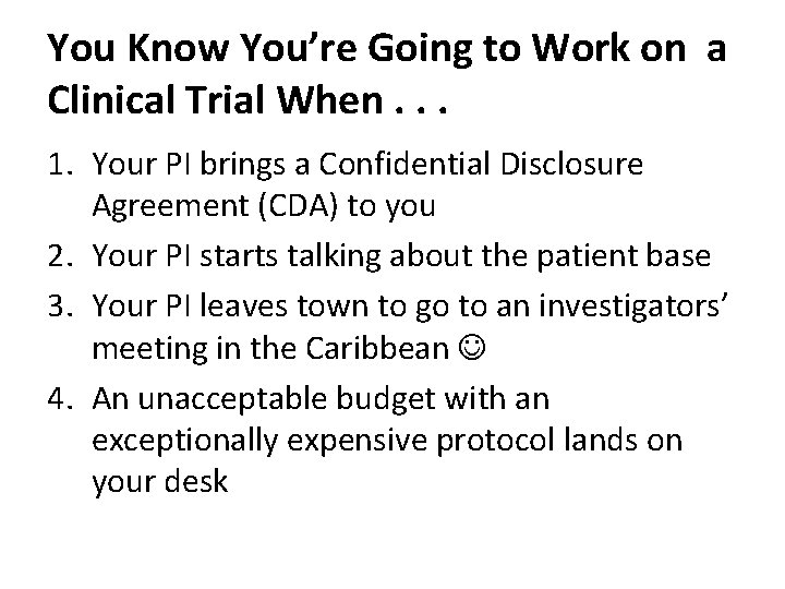 You Know You’re Going to Work on a Clinical Trial When. . . 1.