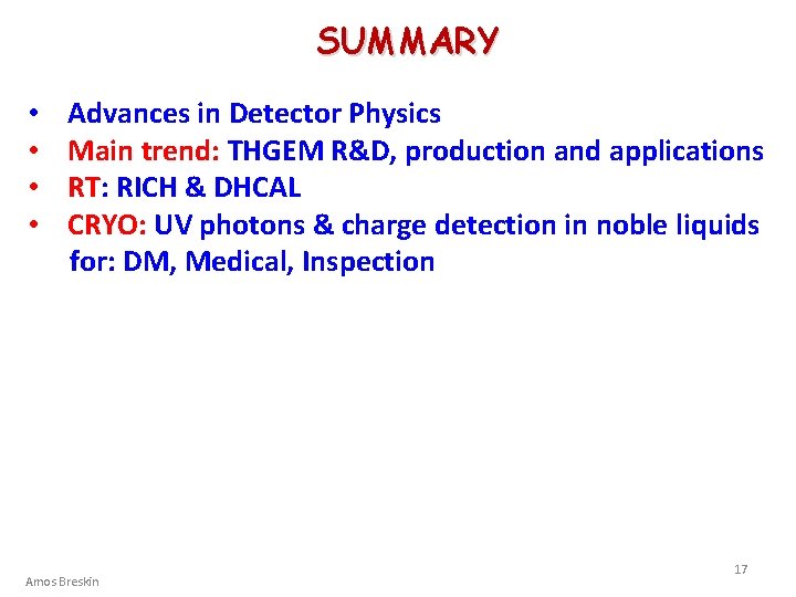 SUMMARY • • Advances in Detector Physics Main trend: THGEM R&D, production and applications
