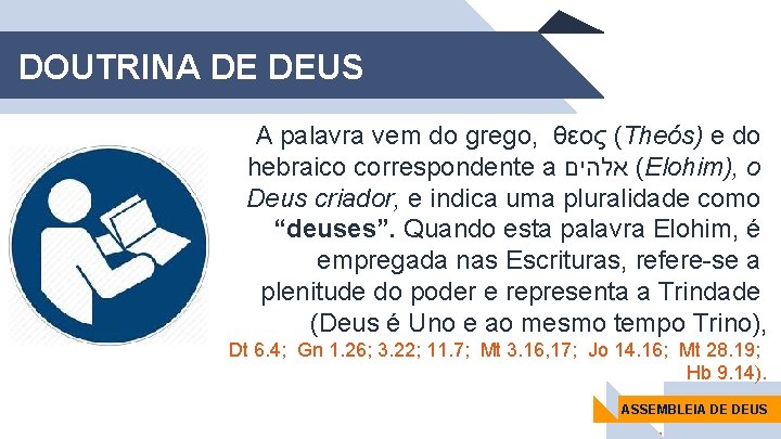 DOUTRINA DE DEUS A palavra vem do grego, θεος (Theós) e do hebraico correspondente