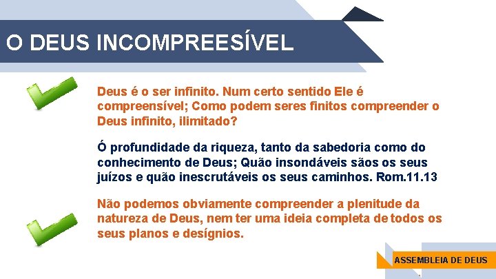 O DEUS INCOMPREESÍVEL Deus é o ser infinito. Num certo sentido Ele é compreensível;