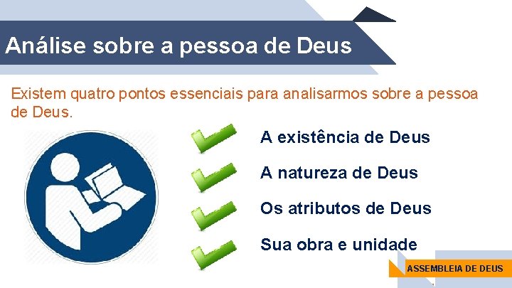 Análise sobre a pessoa de Deus Existem quatro pontos essenciais para analisarmos sobre a