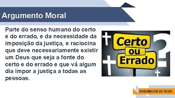 Argumento Moral Parte do senso humano do certo e do errado, e da necessidade