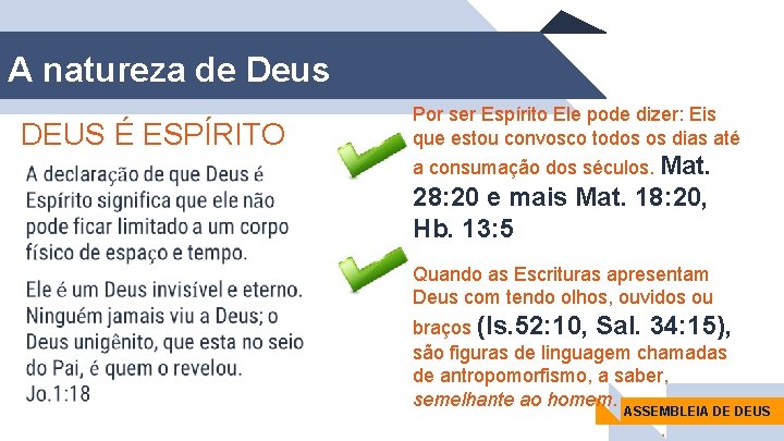 A natureza de Deus DEUS É ESPÍRITO Por ser Espírito Ele pode dizer: Eis