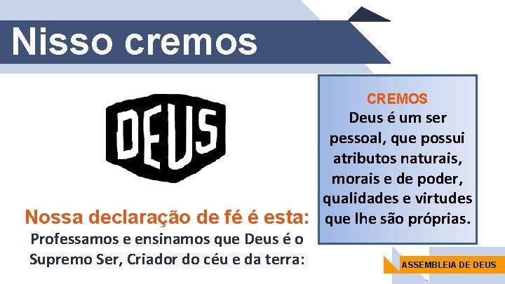 Nisso cremos CREMOS Deus é um ser pessoal, que possui atributos naturais, morais e