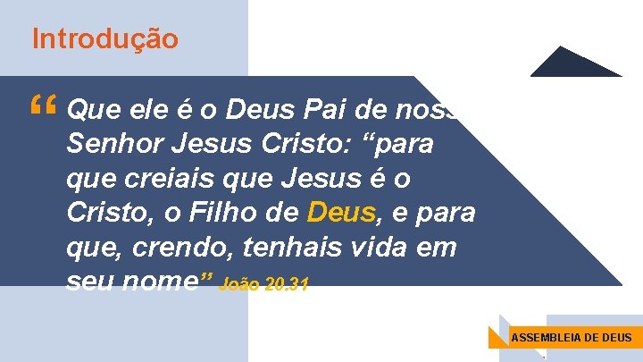 Introdução “ Que ele é o Deus Pai de nosso Senhor Jesus Cristo: “para