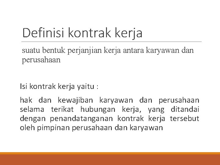 Definisi kontrak kerja suatu bentuk perjanjian kerja antara karyawan dan perusahaan Isi kontrak kerja