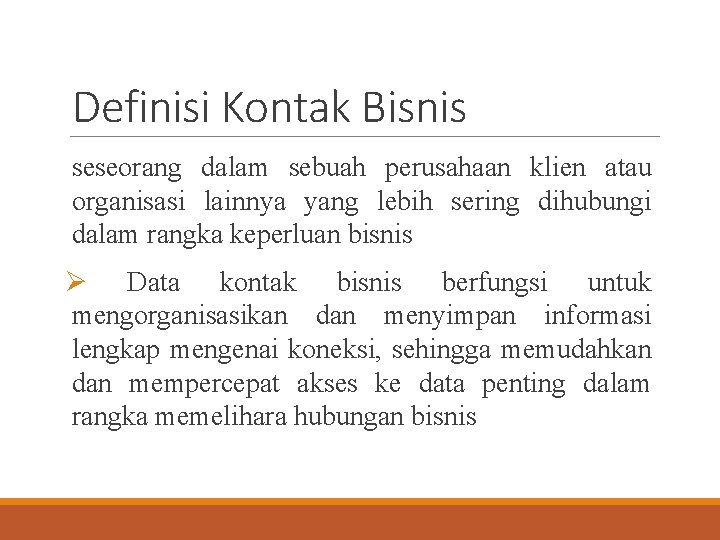 Definisi Kontak Bisnis seseorang dalam sebuah perusahaan klien atau organisasi lainnya yang lebih sering