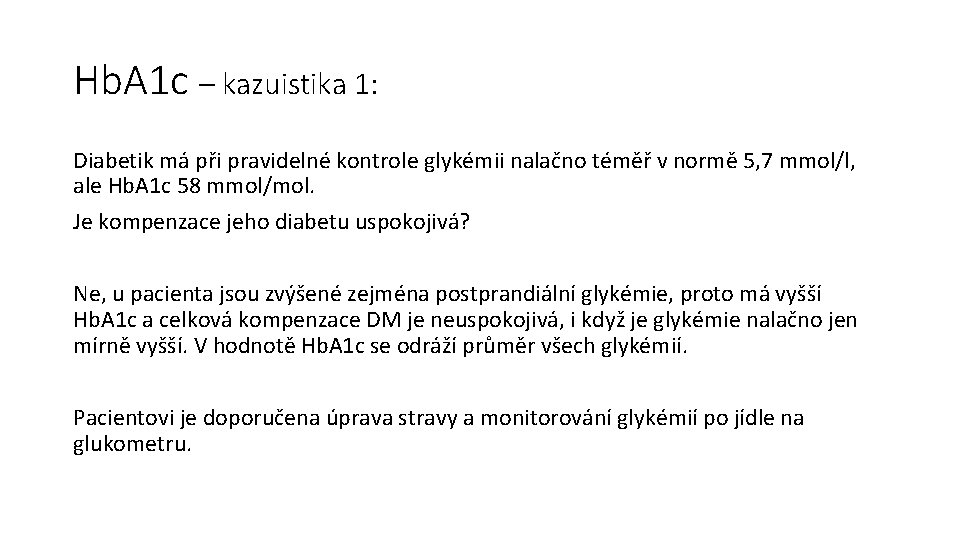 Hb. A 1 c – kazuistika 1: Diabetik má při pravidelné kontrole glykémii nalačno