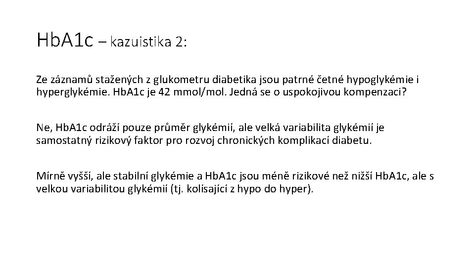 Hb. A 1 c – kazuistika 2: Ze záznamů stažených z glukometru diabetika jsou