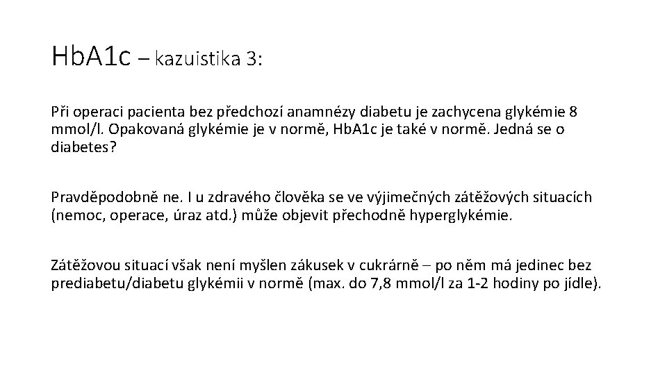 Hb. A 1 c – kazuistika 3: Při operaci pacienta bez předchozí anamnézy diabetu