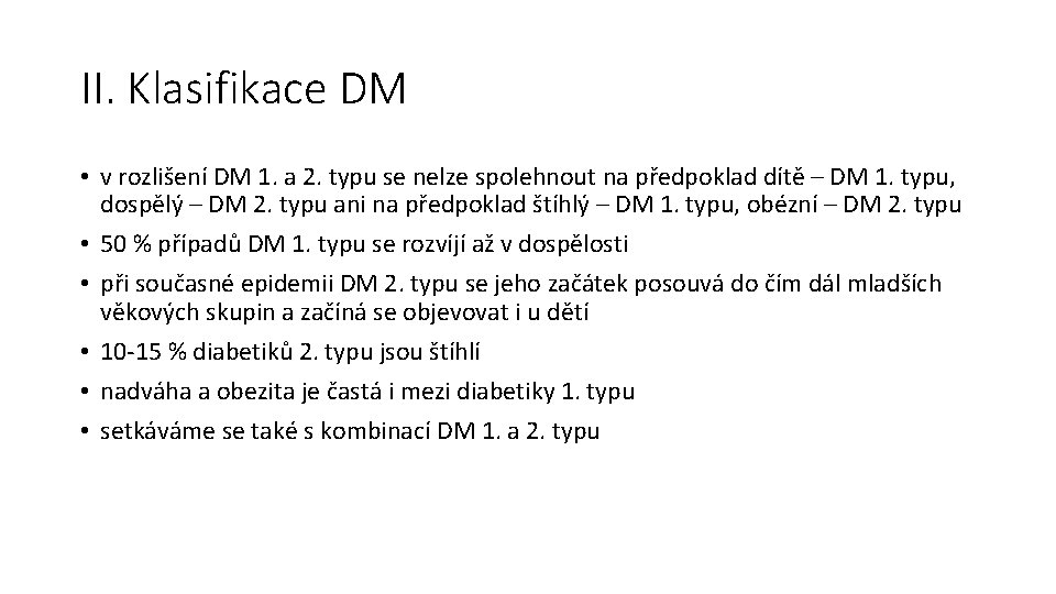 II. Klasifikace DM • v rozlišení DM 1. a 2. typu se nelze spolehnout