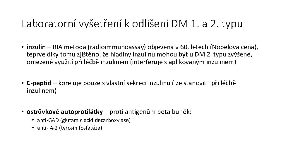 Laboratorní vyšetření k odlišení DM 1. a 2. typu • inzulin – RIA metoda