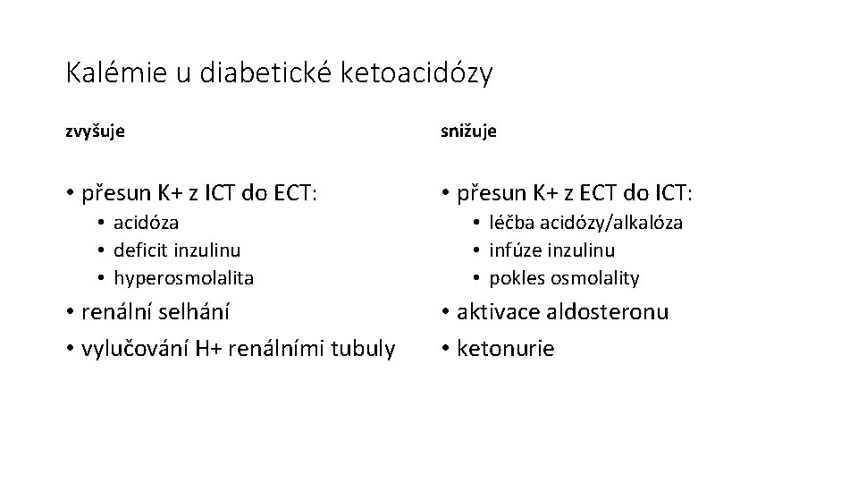 Kalémie u diabetické ketoacidózy zvyšuje snižuje • přesun K+ z ICT do ECT: •