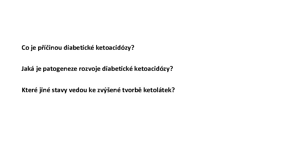 Co je příčinou diabetické ketoacidózy? Jaká je patogeneze rozvoje diabetické ketoacidózy? Které jiné stavy
