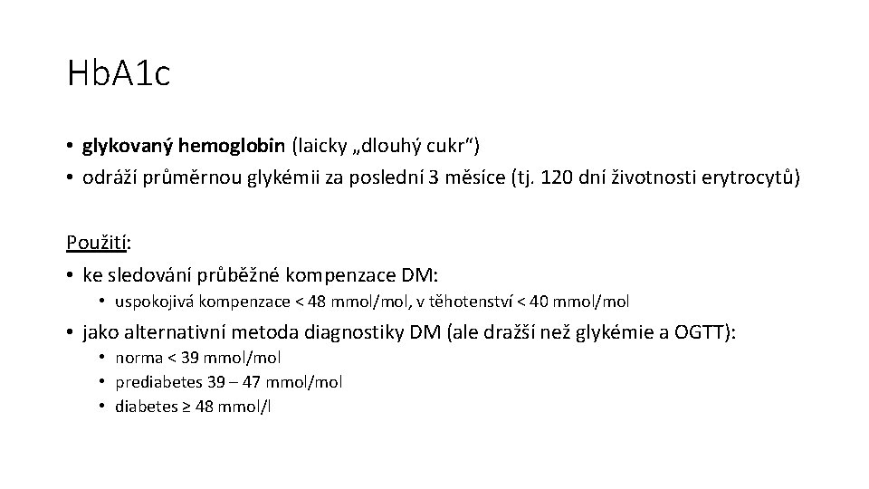 Hb. A 1 c • glykovaný hemoglobin (laicky „dlouhý cukr“) • odráží průměrnou glykémii