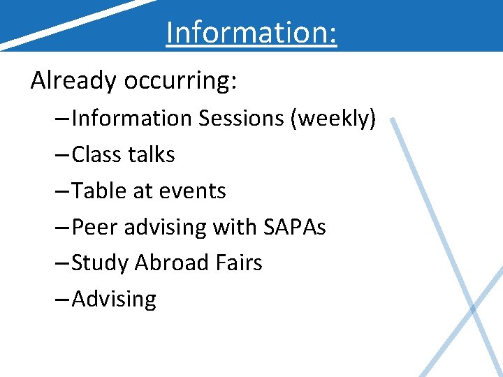 Information: Already occurring: – Information Sessions (weekly) – Class talks – Table at events