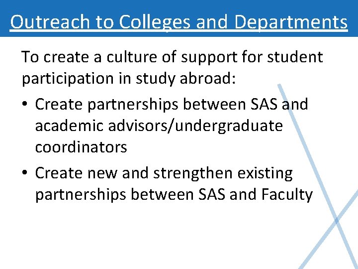Outreach to Colleges and Departments To create a culture of support for student participation