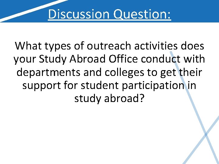 Discussion Question: What types of outreach activities does your Study Abroad Office conduct with