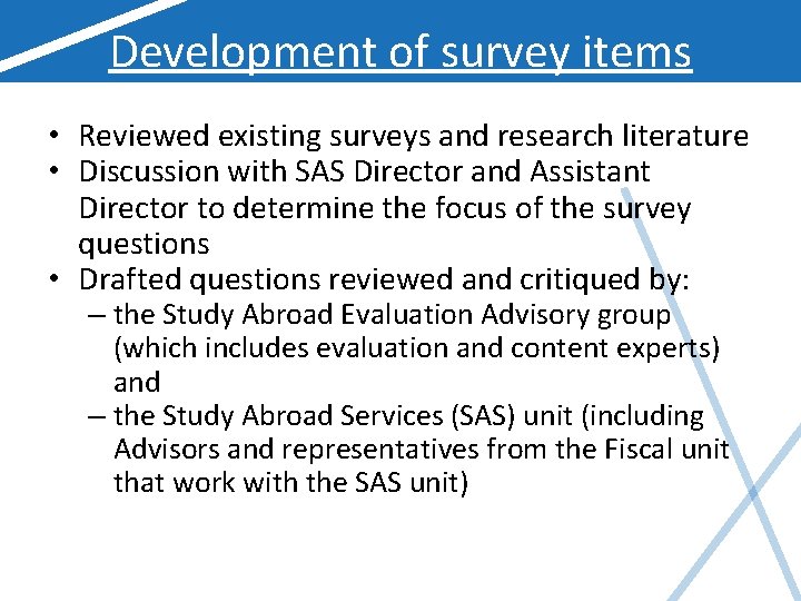 Development of survey items • Reviewed existing surveys and research literature • Discussion with