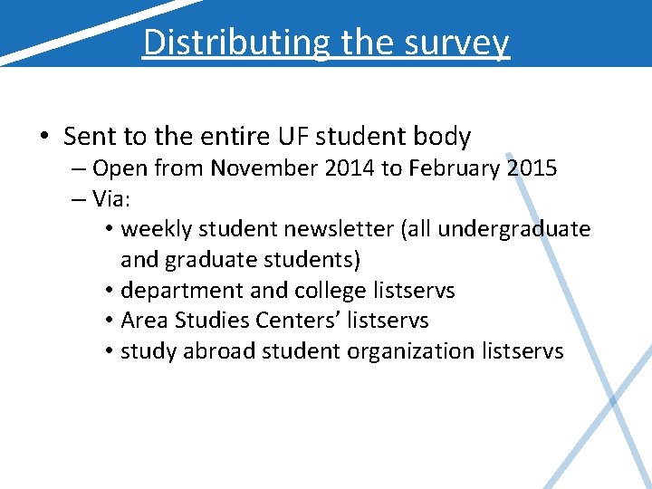 Distributing the survey • Sent to the entire UF student body – Open from