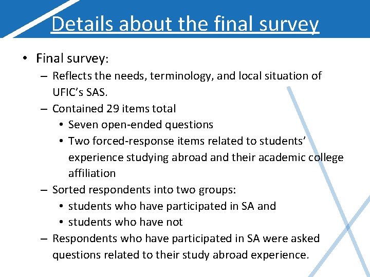 Details about the final survey • Final survey: – Reflects the needs, terminology, and