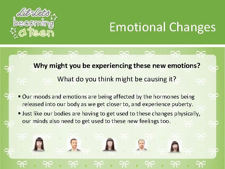 Emotional Changes Why might you be experiencing these new emotions? What do you think