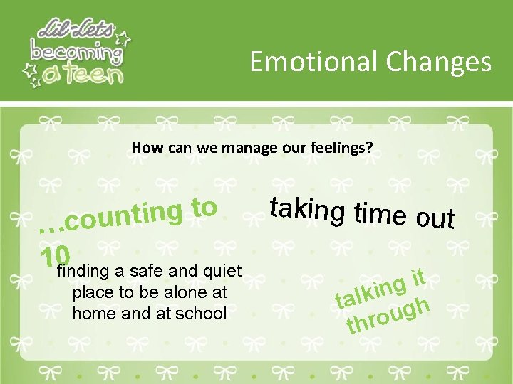 Emotional Changes How can we manage our feelings? t a o k t i