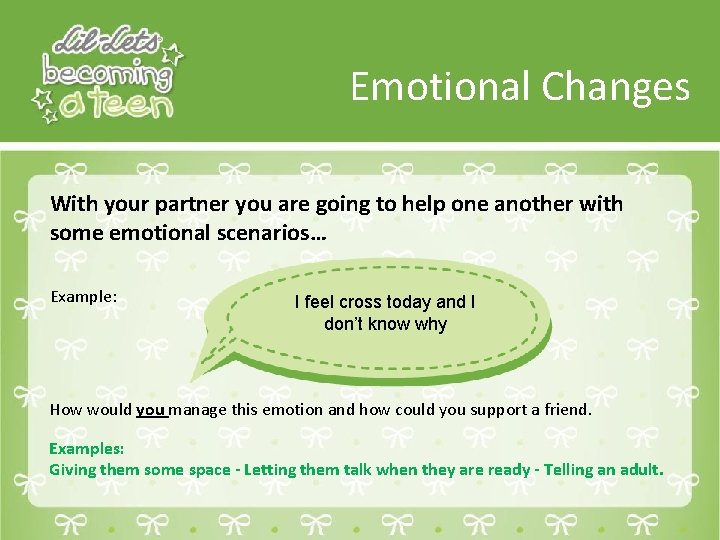 Emotional Changes With your partner you are going to help one another with some