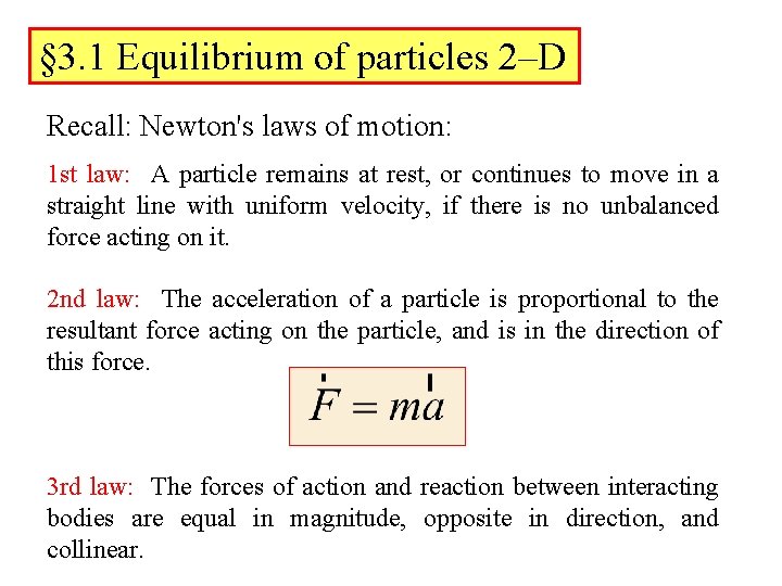 § 3. 1 Equilibrium of particles 2–D Recall: Newton's laws of motion: 1 st