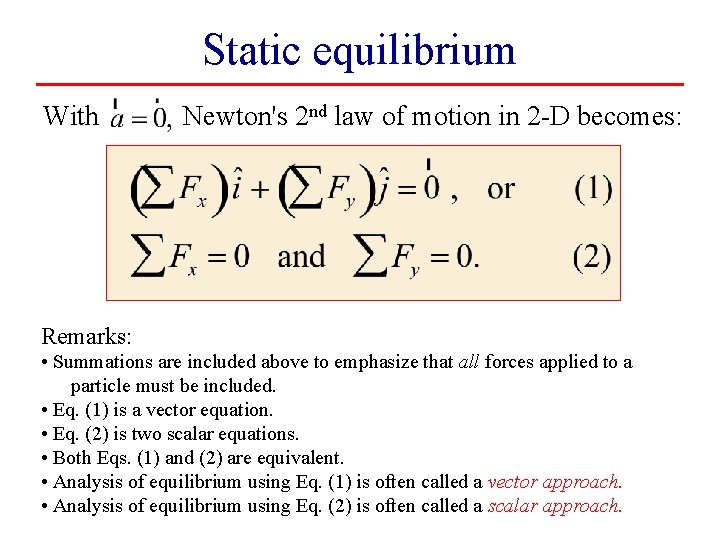 Static equilibrium With Newton's 2 nd law of motion in 2 -D becomes: Remarks: