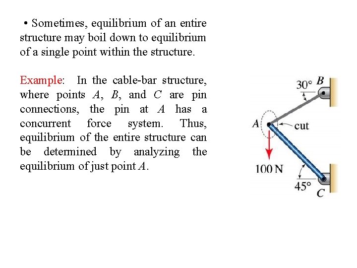  • Sometimes, equilibrium of an entire structure may boil down to equilibrium of