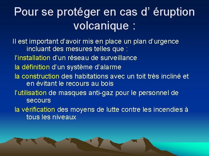 Pour se protéger en cas d’ éruption volcanique : Il est important d’avoir mis