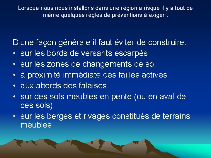 Lorsque nous installons dans une région a risque il y a tout de même