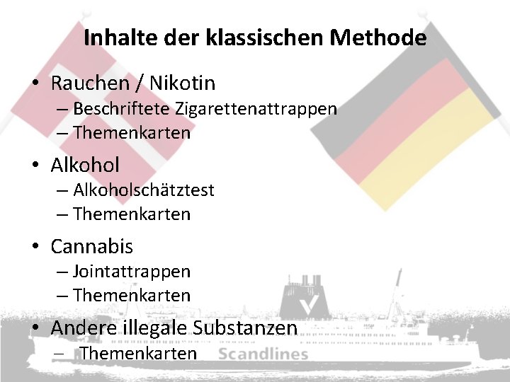 Inhalte der klassischen Methode • Rauchen / Nikotin – Beschriftete Zigarettenattrappen – Themenkarten •