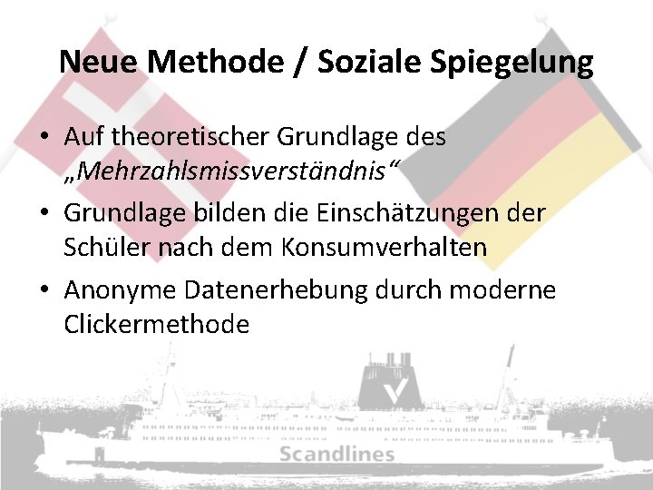 Neue Methode / Soziale Spiegelung • Auf theoretischer Grundlage des „Mehrzahlsmissverständnis“ • Grundlage bilden