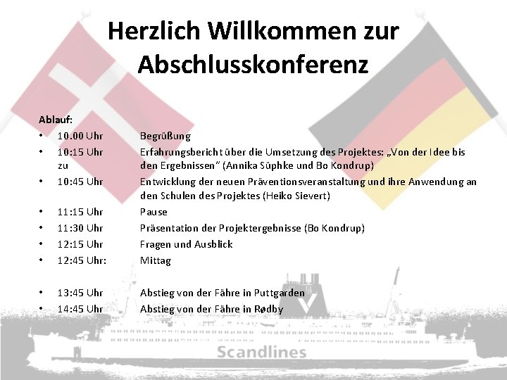 Herzlich Willkommen zur Abschlusskonferenz Ablauf: • 10. 00 Uhr • 10: 15 Uhr zu