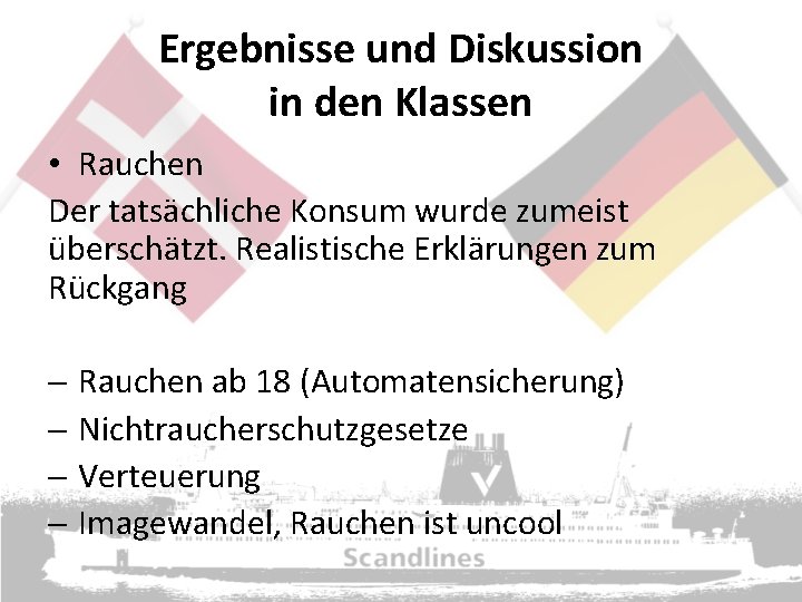 Ergebnisse und Diskussion in den Klassen • Rauchen Der tatsächliche Konsum wurde zumeist überschätzt.